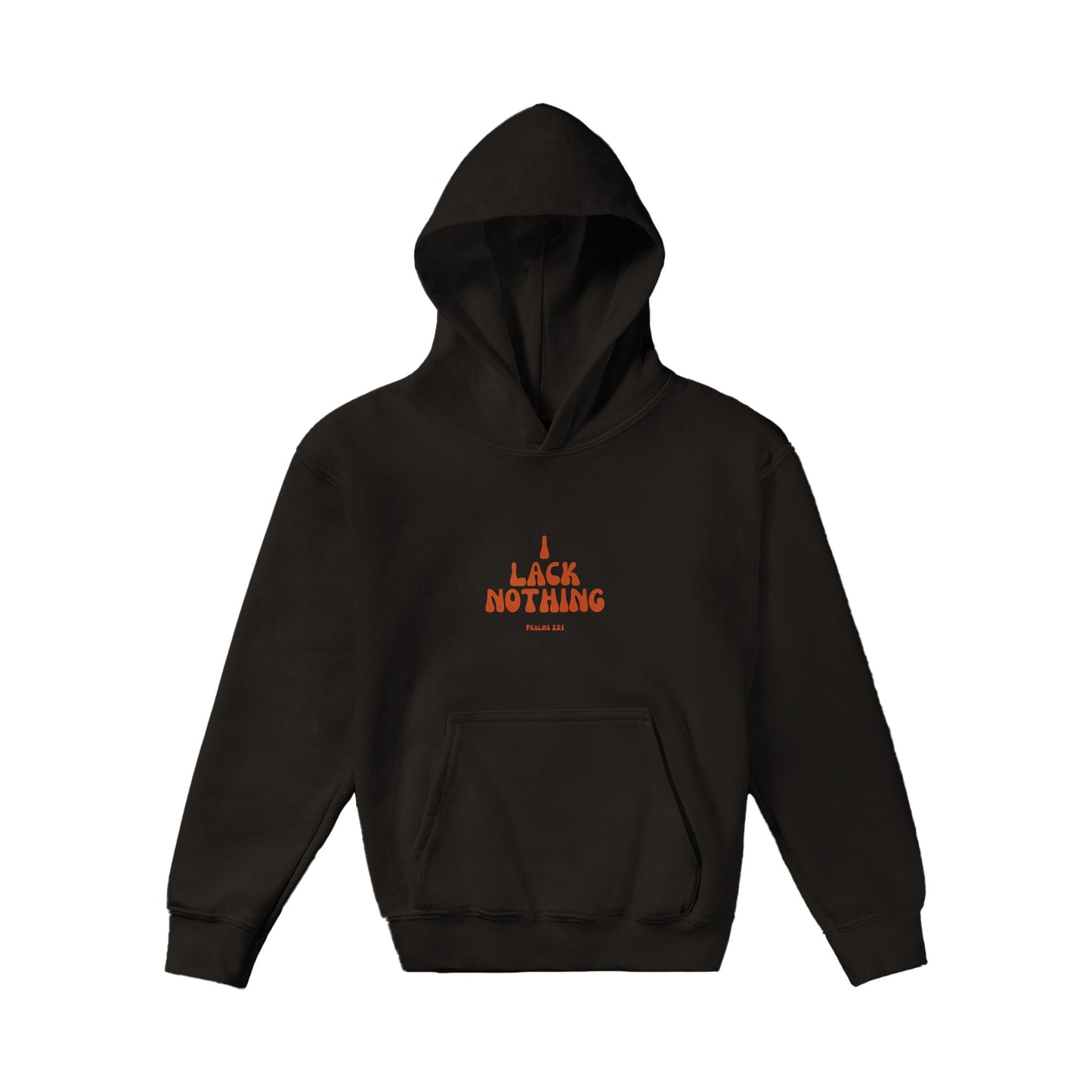 I Lack Nothing Kids Pullover Hoodie (Orange Font)